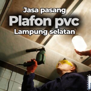 Harga Jasa Pasang Plafon PVC Lampung Selatan Terdekat