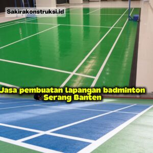 Jasa Pembuatan Lapangan Badminton Serang Banten