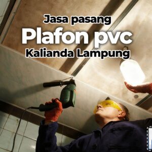Harga Jasa Pasang Plafon PVC Kalianda Lampung Terbaru