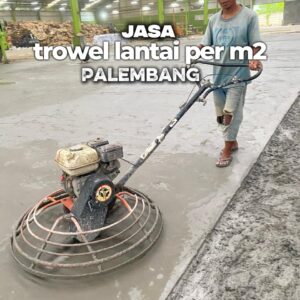 Jasa Trowel Lantai & Floor Hardener Palembang Per m²