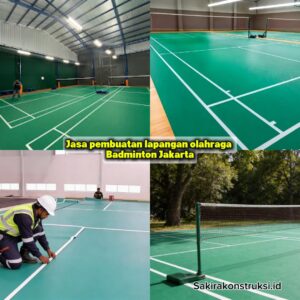 Jasa Pembuatan Lapangan Badminton Jakarta 2026 SNI tenaga Profesional