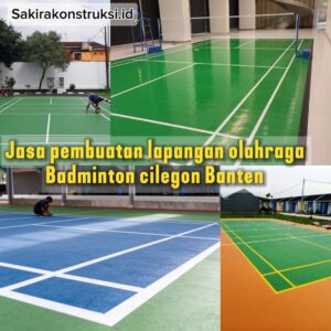 jasa pembuatan lapangan badminton terbaik sakirakonstruksi